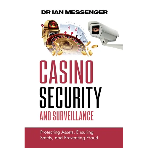 Casino Security and Surveillance: Protecting Assets, Ensuring Safety, and Preventing Fraud