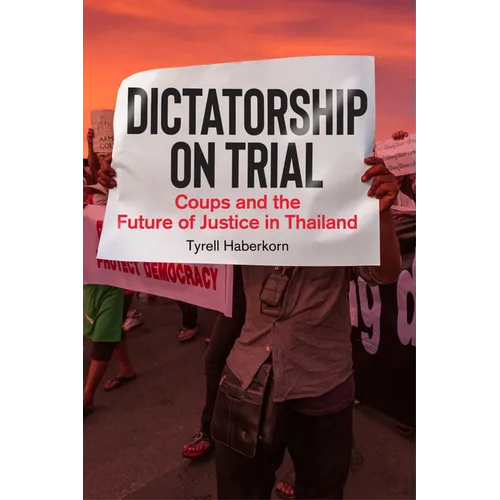 Dictatorship on Trial: Coups and the Future of Justice in Thailand