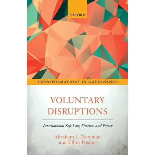 Voluntary Disruptions: International Soft Law, Finance, and Power
