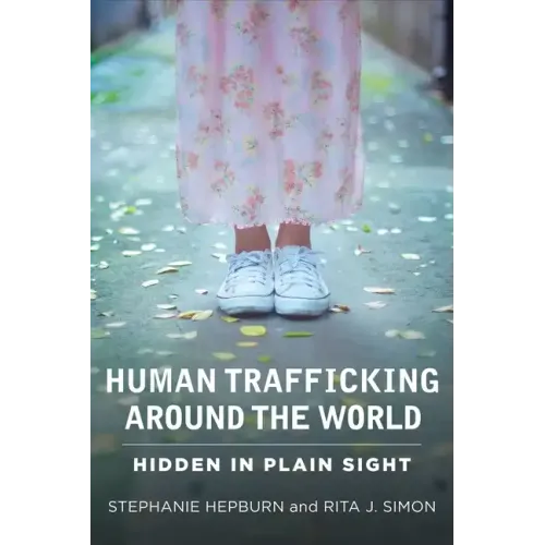 Human Trafficking Around the World: Hidden in Plain Sight