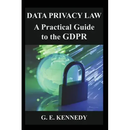 Data Privacy Law: A Practical Guide to the GDPR