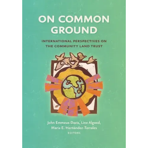 On Common Ground: International Perspectives on the Community Land Trust