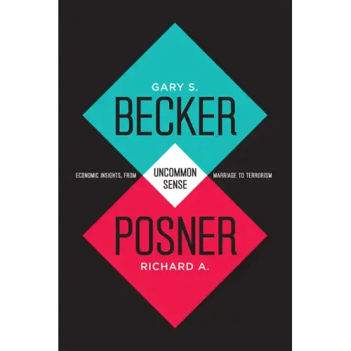 Uncommon Sense: Economic Insights, from Marriage to Terrorism