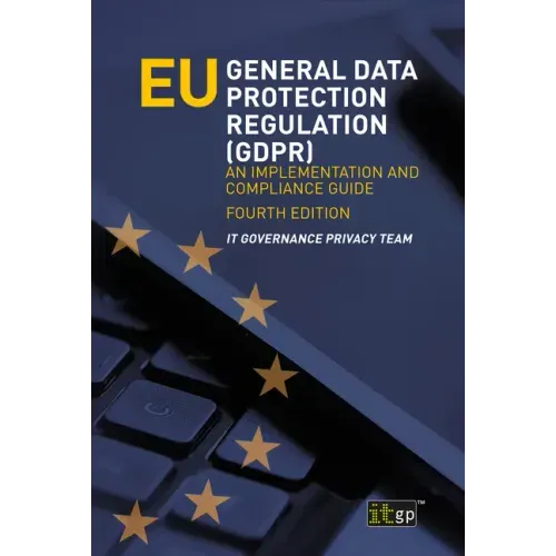 EU General Data Protection Regulation (GDPR): An implementation and compliance guide