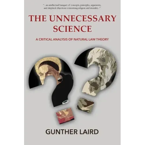 The Unnecessary Science: A Critical Analysis of Natural Law Theory