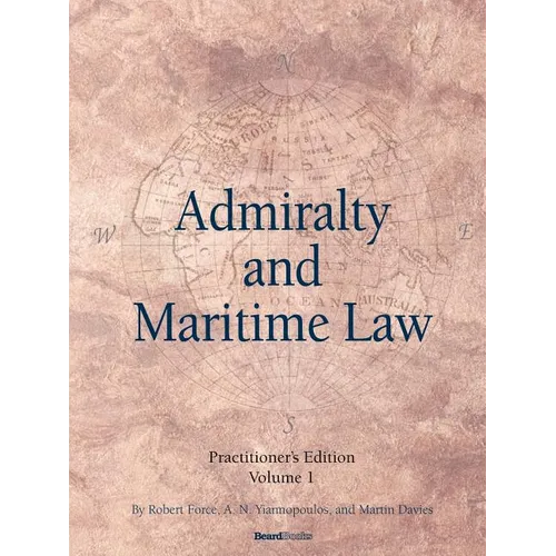 Admiralty and Maritime Law, Volume 1
