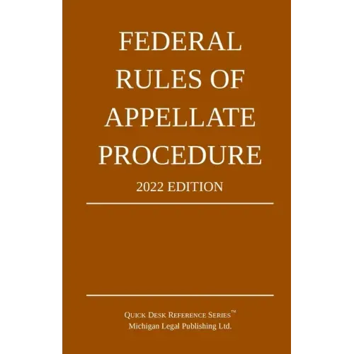 Federal Rules of Appellate Procedure; 2022 Edition: With Appendix of Length Limits and Official Forms
