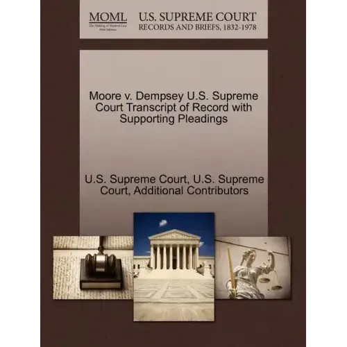 Moore V. Dempsey U.S. Supreme Court Transcript of Record with Supporting Pleadings