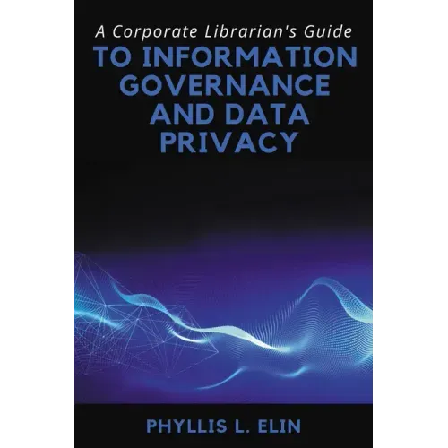 A Corporate Librarian's Guide to Information Governance and Data Privacy