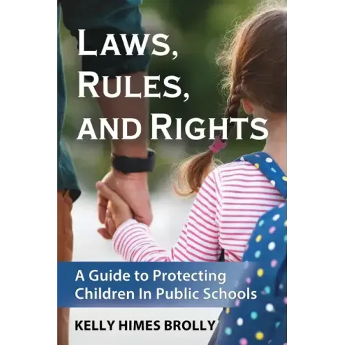 Laws, Rules, and Rights: A Guide to Protecting Children in Public Schools
