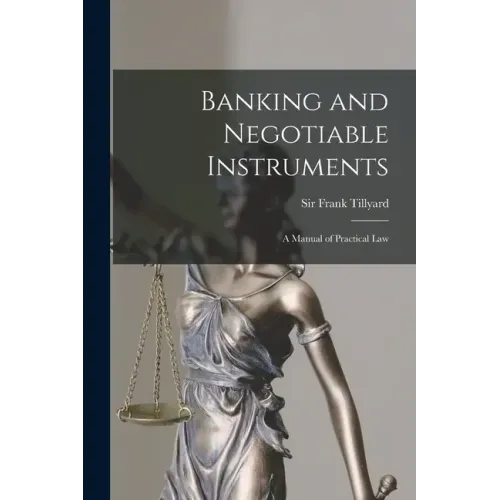 Banking and Negotiable Instruments: a Manual of Practical Law