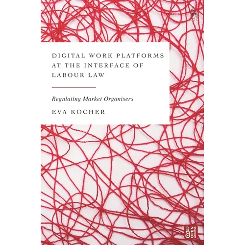 Digital Work Platforms at the Interface of Labour Law: Regulating Market Organisers - Paperback