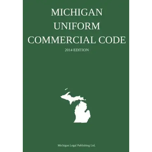 Michigan Uniform Commercial Code: 2014 Edition