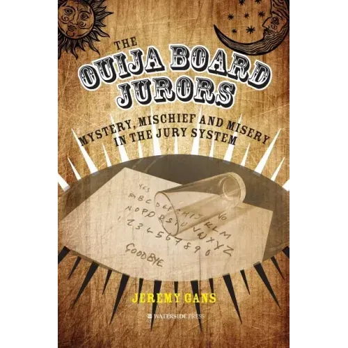 The Ouija Board Jurors: Mystery, Mischief and Misery in the Jury System
