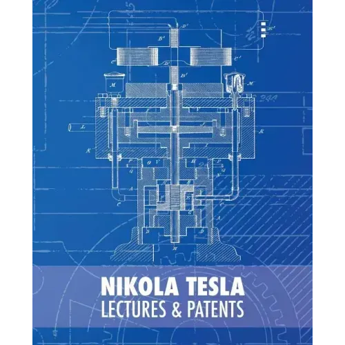 Nikola Tesla: Lectures and Patents