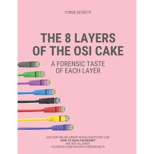 The 8 Layers of the OSI Cake: A Forensic Taste of Each Layer