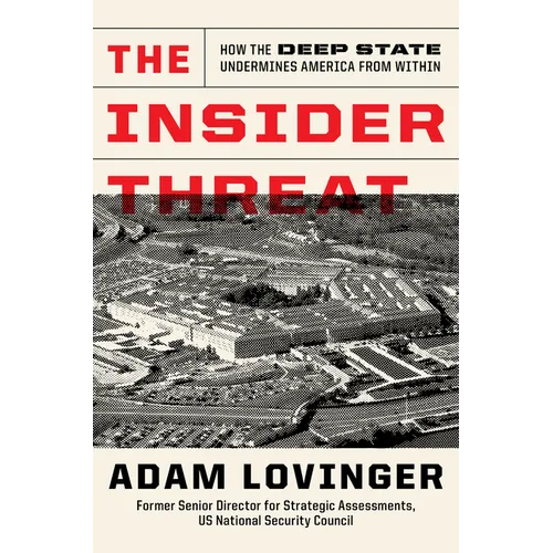 The Insider Threat: How the Deep State Undermines America from Within