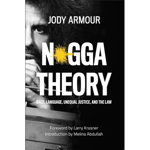N*gga Theory: Race, Language, Unequal Justice, and the Law - Paperback