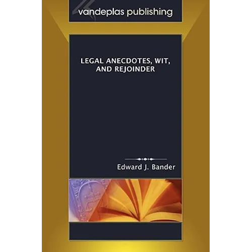 Legal Anecdotes, Wit, and Rejoinder
