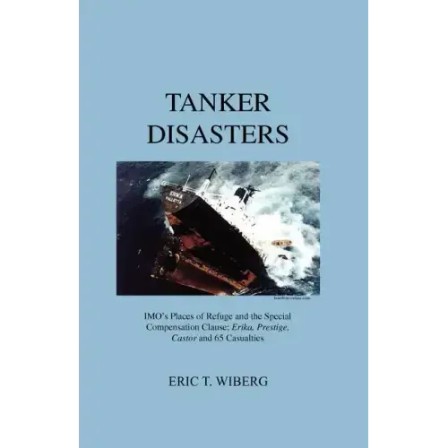 Tanker Disasters: IMO's Places of Refuge and the Special Compensation Clause; Erika, Prestige, Castor and 65 Casualties