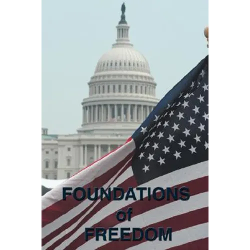 Foundations of Freedom: Common Sense, the Declaration of Independence, the Articles of Confederation, the Federalist Papers, the U.S. Constitu
