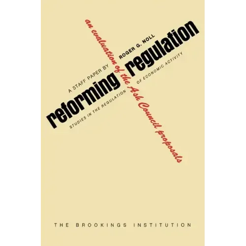 Reforming Regulation: An Evaluation of the Ash Council Proposals