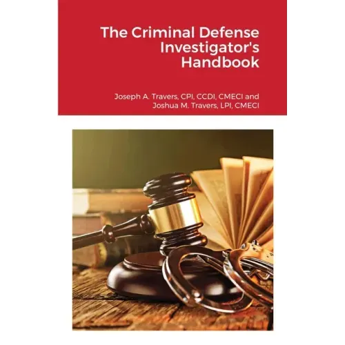 The Criminal Defense Investigator's Handbook