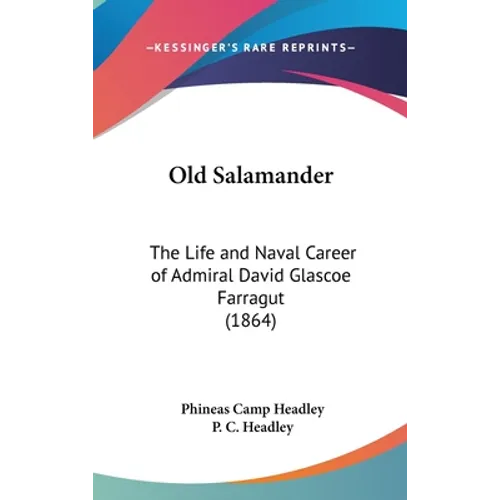 Old Salamander: The Life and Naval Career of Admiral David Glascoe Farragut (1864)