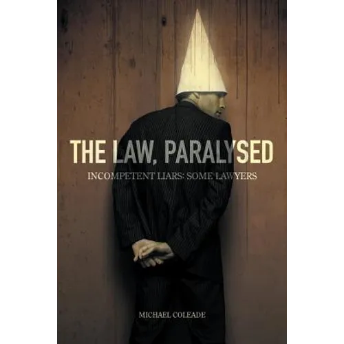 The Law, Paralysed - Incompetent Liars: Some Lawyers