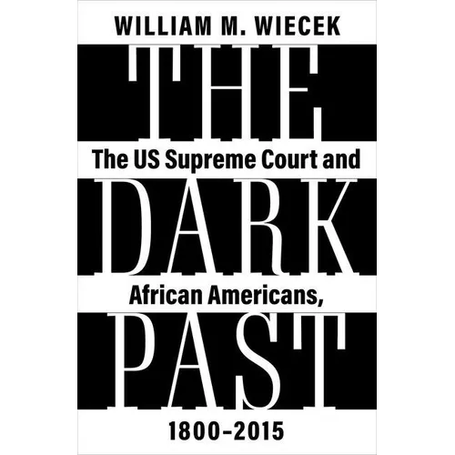 The Dark Past: The Us Supreme Court and African Americans, 1800--2015