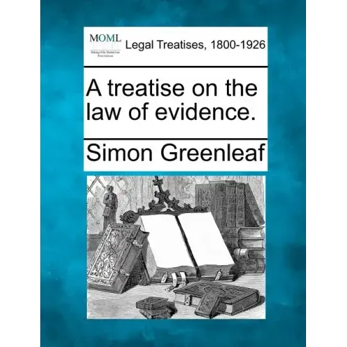 A treatise on the law of evidence.