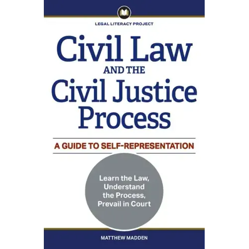 Civil Law and the Civil Justice Process: A Guide to Self-Representation
