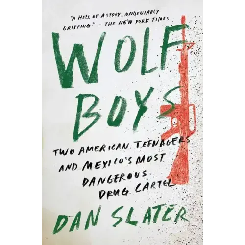 Wolf Boys: Two American Teenagers and Mexico's Most Dangerous Drug Cartel