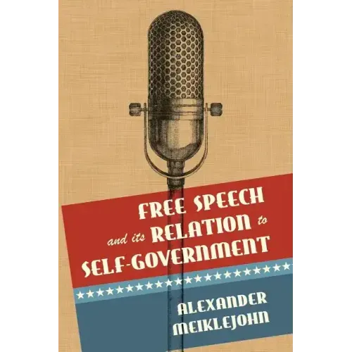 Free Speech and Its Relation to Self-Government