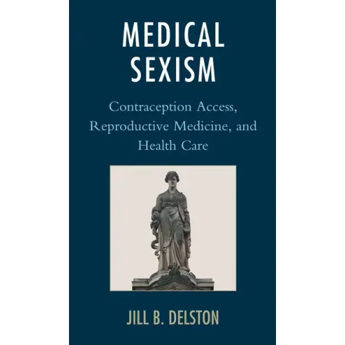 Medical Sexism: Contraception Access, Reproductive Medicine, and Health Care