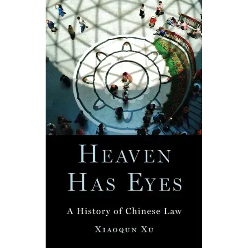 Heaven Has Eyes: A History of Chinese Law