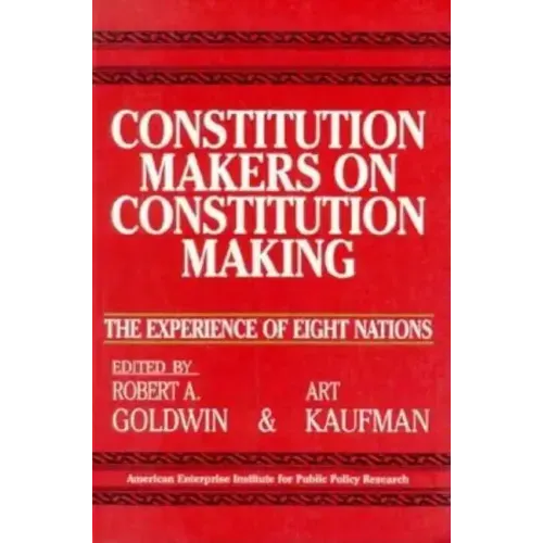 Constitution Makers on Constitution Making:: The Experience of Eight Nations