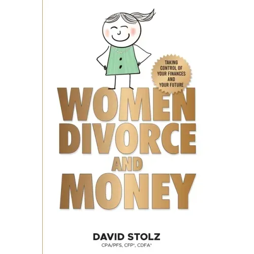 Women, Divorce and Money: Taking Control of Your Finances and Your Future