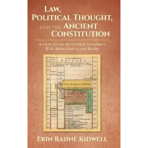 Law, Political Thought, and the Ancient Constitution: A Case Study of George Saltern's Of the Antient Lawes of Great Britaine