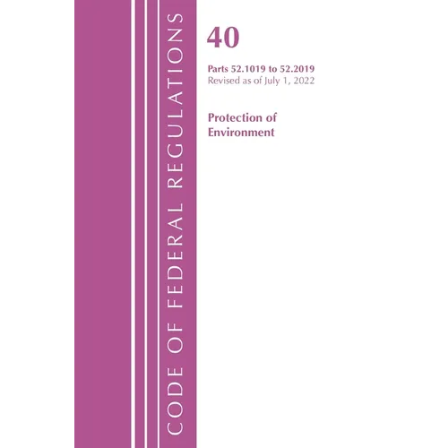 Code of Federal Regulations, Title 40 Protection of the Environment 52.1019-52.2019, Revised as of July 1, 2022
