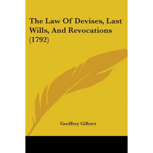 The Law Of Devises, Last Wills, And Revocations (1792) - Paperback