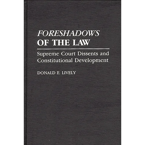 Foreshadows of the Law: Supreme Court Dissents and Constitutional Development