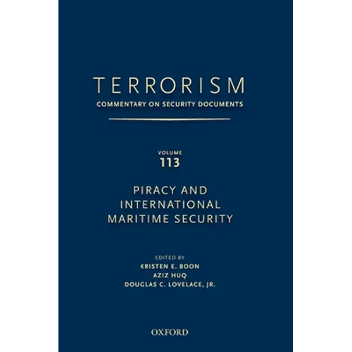 Terrorism: Commentary on Security Documents Volume 113: Ommentary on Security Documents, Piracy and International Maritime Security