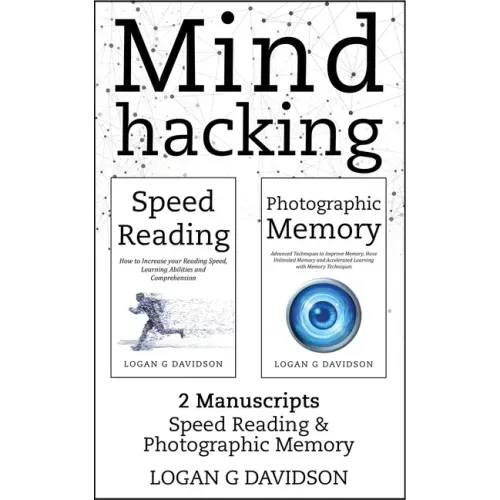 Mind Hacking: 2 Manuscripts Photographic Memory and Speed Reading