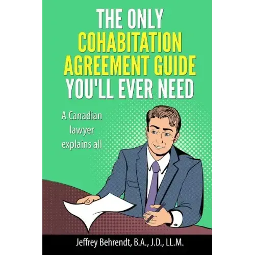 The Only Cohabitation Agreement Guide You'll Ever Need: A Canadian Lawyer Explains All