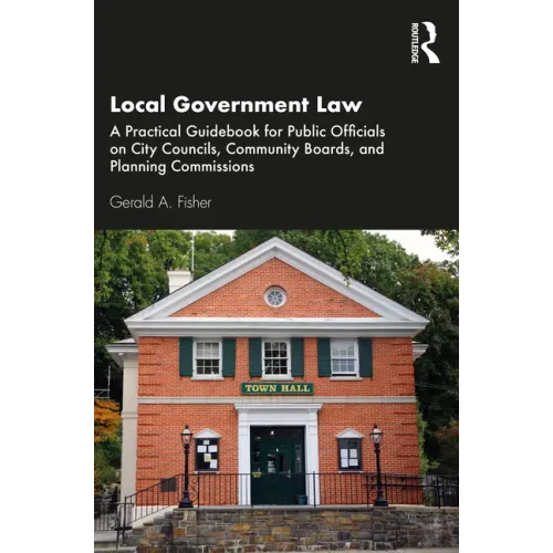 Local Government Law: A Practical Guidebook for Public Officials on City Councils, Community Boards, and Planning Commissions