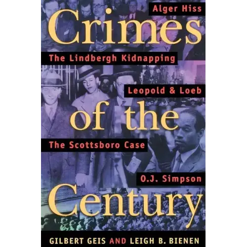 Crimes of the Century: From Leopold and Loeb to O. J. Simpson