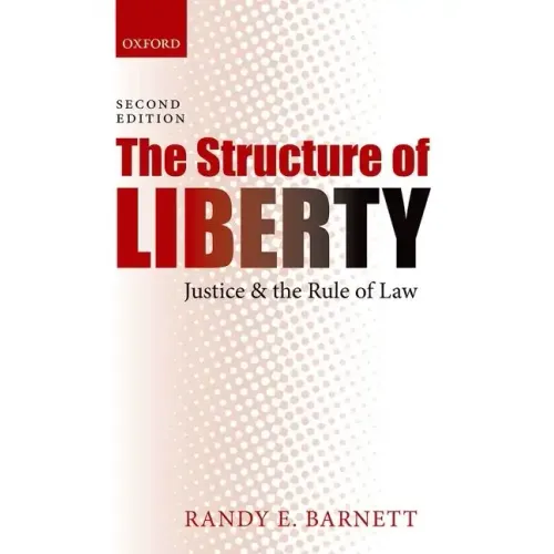 Structure of Liberty: Justice and the Rule of Law (Revised)