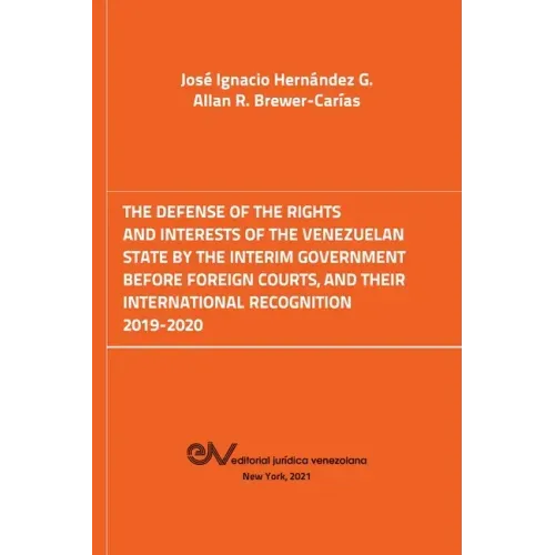 The Defense of the Rights and Interest of the Venezuelan State by the Interim Government Before Foreign Courts. 2019-2020