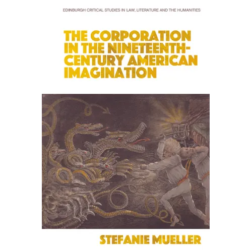 The Corporation in the Nineteenth-Century American Imagination